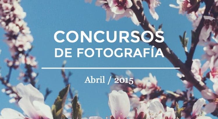 Los mejores concursos de fotografía Abril 2015