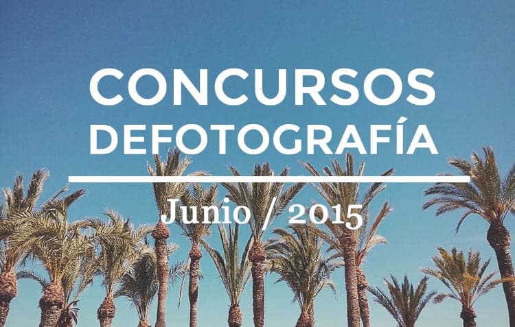 Mejores concursos de fotografía Junio 2015