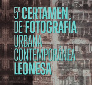 5º Certamen de Fotografía Urbana Contemporánea Leonesa